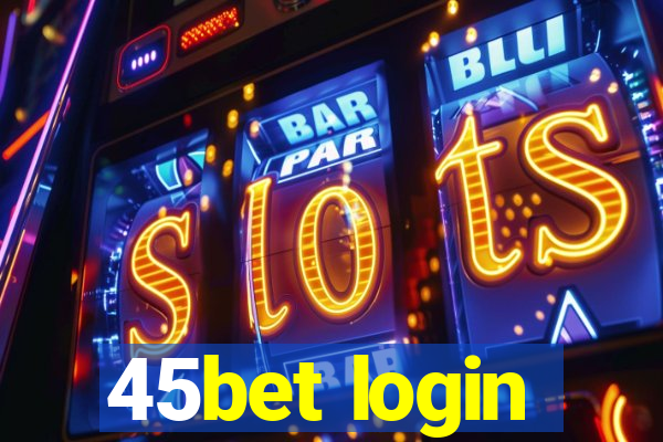 45bet login